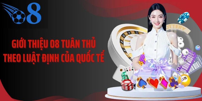 Giới thiệu O8 tuân thủ theo luật định của quốc tế